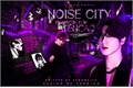 História: Noise City: Man&#237;acos por aten&#231;&#227;o
