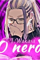 História: O nerd - Wakasa Imaushi