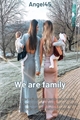 História: We are Family