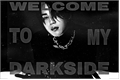 História: WELCOME to my DARKSIDE