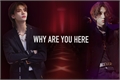 História: Why are you here - Hyunsung