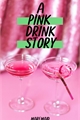 História: A pink drink story (FierroChase)