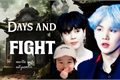 História: Days and Fight (Yoonmin)