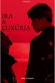 História: Ira e Lux&#250;ria