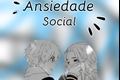 História: Ansiedade Social - Mitake