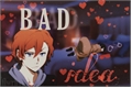 História: Bad idea (soukoku)