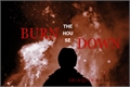 História: Burn the house down