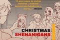 História: Christmas Shenanigans