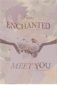 História: Enchanted