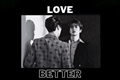 História: Love better