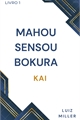 História: Mahou Sensou Bokura - Livro 1 - Kai