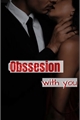 História: Obsession with you