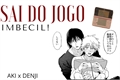 História: Sai Do Jogo Imbecil! (Aki x Denji)