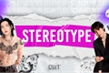 História: Stereotype
