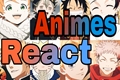 História: Animes react a universos