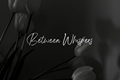 História: Between Whispers - Hideduo