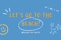 História: Let&#39;s go to the beach! Chanlix.