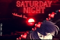 História: Saturday Night - Kino Sakamaki
