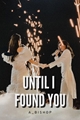 História: Until I Found You