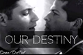 História: - Our Destiny - DesTiel, CasDean - Supernatural Fanfic - SPN