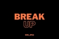 História: Break Up