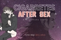 História: Cigarretes After Sex - SuguShoko