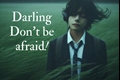 História: Darling Don&#39;t be afraid! (Taehyung x reader)