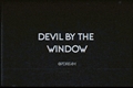 História: Devil by the window