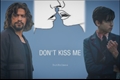 História: Don&#39;t Kiss Me - DIENCO -