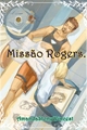 História: Miss&#227;o Rogers