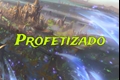 História: Profetizado