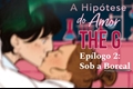 História: &quot;Sob a Boreal&quot; Ep&#237;logo 2, A Hip&#243;tese Do Amor (Glenda,The G.)