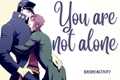 História: You Are Not Alone