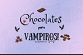 História: Chocolates Para Vampiros!