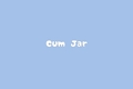 História: Cum Jar