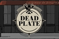 História: Dead Plate