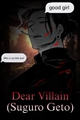 História: Dear villain (Suguro geto)
