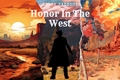 História: Honor In The West