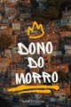 História: O dono do morro