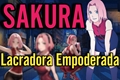 História: Sakura Lacradora Empoderada