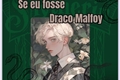 História: Se eu fosse Draco Malfoy (Drarry)