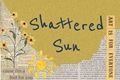 História: Shattered Sun