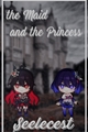 História: The Maid and the Princess