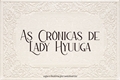 História: As Cr&#244;nicas de Lady Hyuuga