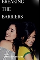 História: Breaking The Barriers (CAMREN G!P)