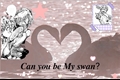 História: Can you be My Swan?