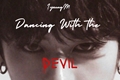 História: Dancing with the Devil - Minsung