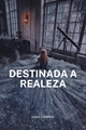 História: Destinada a realeza