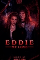História: Eddie,My love…| Eddie Munson