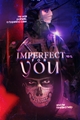 História: Imperfect for you